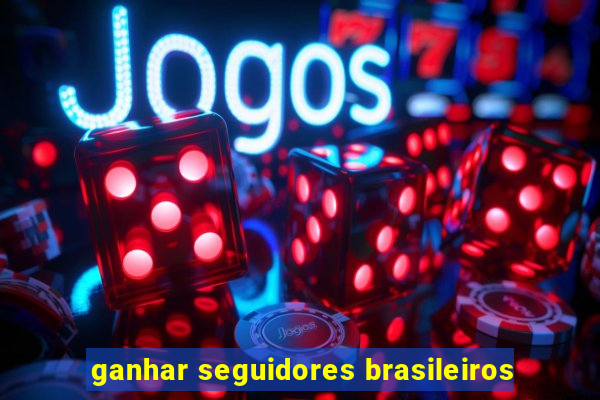 ganhar seguidores brasileiros